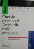 Curs de drept civil. Drepturile reale principale &ndash; Eugen Chelaru