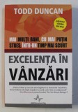 EXCELENTA IN VANZARI de TODD DUNCAN , 2014 , * PREZINTA SUBLINIERI CU EVIDENTIATORUL PE CATEVA PAGINI