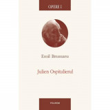 Cumpara ieftin Opere I Julien Ospitalierul - Emil Brumaru, Polirom