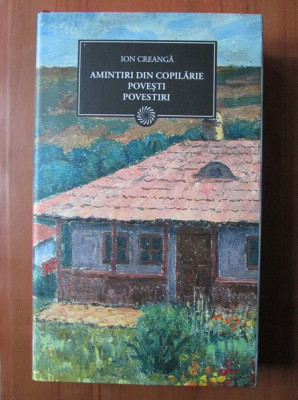 Ion Creanga - Amintiri din copilarie. Povesti. Povestiri (2009, ed. cartonata) foto