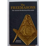 Michael Johnstone - The Freemasons: The Ancient Brotherhood Revealed