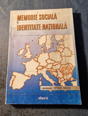 Memorie sociala si identitate nationala Septimiu Chelcea foto