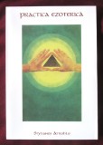 &quot;PRACTICA EZOTERICA. Meditatii si exercitii crestine&quot;, Stylianos Atteshlis, 2011, Alta editura