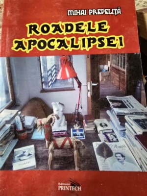 Roadele Apocalipsei - Mihai Prepelita foto