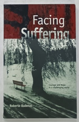 FACING SUFFERING , COURAGE AND HOPE IN A CHALLENGING WORLD by ROBERTO BADENAS , 2013 foto