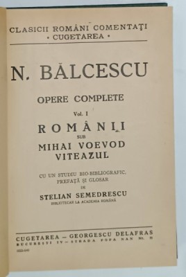 OPERE COMPLETE de N. BALCESCU , VOLUMUL I : ROMANII SUB MIHAI VOEVOD VITEAZUL , 1940 foto