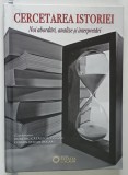 CERCETAREA ISTORIEI , NOI ABORDARI , ANALIZE SI INTERPRETARI , editie coordonata de DUMITRU - CATALIN ROGOJANU si COSMIN - STEFAN DOGARU , 2017