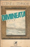 Dimineata - Corneliu Stefanache | Editura Cartea Romaneasca 1977 | Literatura Romana, Roman Vechi