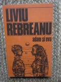 Adam si Eva - Liviu Rebreanu, Editura Junimea, 1985