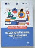 PEDAGOGIE DIGITALA IN DINAMICA SOCIETATII CONTEMPORANA , VOLUMUL I : TEORII SI APLICATII , editie coordonata de DIANA SINZIANA DUCA si GABRIEL CRAMARI