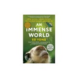 An Immense World: How Animal Senses Reveal the Hidden Realms Around Us
