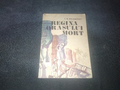 L R PELOUSSAT - REGINA ORASULUI MORT foto