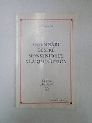 INSEMNARI DESPRE MONSENIORUL VLADIMIR GHICA de MIA FROLLO , 1999 foto