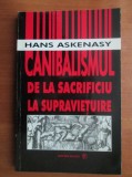 Hans Askenasy - Canibalismul. De la sacrificiu la supravietuire