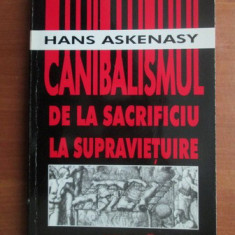 Hans Askenasy - Canibalismul. De la sacrificiu la supravietuire