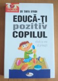 Dr. Tanya Byron - Educă-ți pozitiv copilul