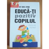 Dr. Tanya Byron - Educă-ți pozitiv copilul