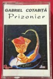Caseta audio Gabriel Cotabita - Prizonier