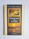 Frumoasa lui Goya &ndash; Aut. Vicente Blasco Ib&aacute;&ntilde;ez, Trad. Simona Dumitrescu, Ed. Univers, 1992