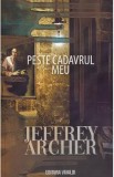 Peste cadavrul meu - Jeffrey Archer