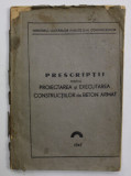 PRESCRIPTII PENTRU EXECUTAREA CONSTRUCTIILOR DE BETON ARMAT , 1947 , COPERTA CU MICI FRAGMENTE LIPSA SI PETE