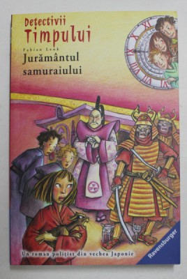 DETECTIVII TIMPULUI , VOLUMUL 17 - JURAMANTUL SAMURAIULUI de FABIAN LENK , ilustrata de ALMUD KUNERT , 2017 foto