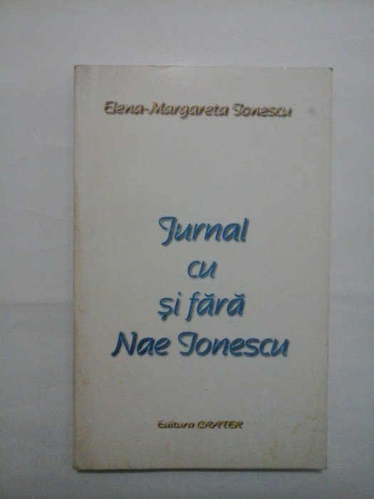 Jurnal cu si fara Nae Ionescu - Elena - Margareta Ionescu