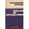 Constantin Coroiu - Dialog in actualitate - eseuri si comentarii