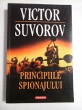 Cumpara ieftin PRINCIPIILE SPIONAJULUI - VICTOR SUVOROV