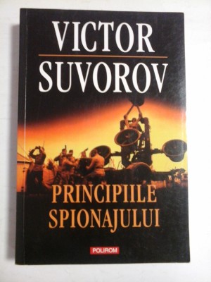 PRINCIPIILE SPIONAJULUI - VICTOR SUVOROV foto