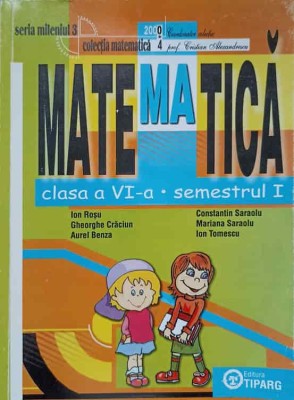 MATEMATICA. CLASA A VI-A, SEMESTRUL 1-ION ROSU, GH. CRACIUN, A. BENZA, C. SARAOLU, M. SARAOLU, I. TOMESCU-237057 foto