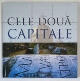 CELE DOUA CAPITALE , ULPIA TRAIANA SARMIZEGETUSA / BUCURESTI , ALBUM , 2007
