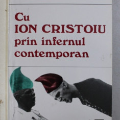 CU ION CRISTOIU PRIN INFERNUL CONTEMPORAN de CONSTANTIN IFTIME , 1993
