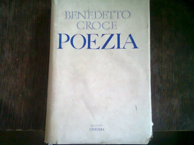 POEZIA. INTRODUCERE IN CRITICA SI ISTORIA POEZIEI SI LITERATURII - BENEDETTO CROCE foto