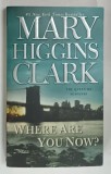 WHERE ARE YOU NOW? by MARY HIGGINS CLARK , 2009