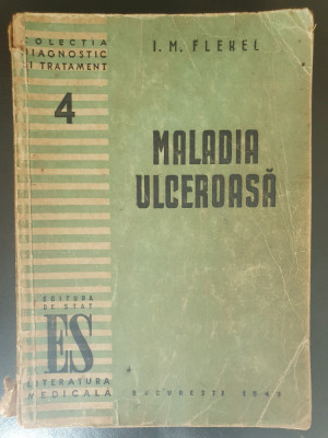 MALADIA ULCEROASA, I. M. Flekel 1949, 427 pag foto