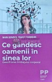 Ce g&acirc;ndesc oamenii &icirc;n sinea lor - Mark Bowden, 2021, 359 pagini, Psihologie, Editura Trei, Coperta Broșată