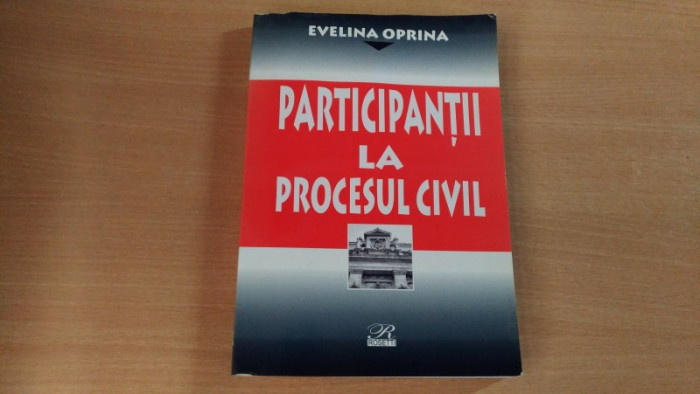 PARTICIPANTII LA PROCESUL CIVIL-EVELINA OPRINA