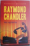 Voi astepta (Povestiri) &ndash; Raymond Chandler