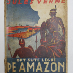 OPT SUTE LEGHE PE AMAZON de JULES VERNE , ilustrata de V. BALAN , 1937