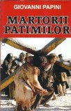 Martorii Patimilor Giovanni Papini Editura Orizonturi 2016 Coperta Cartonata Carte Literatura Clasica Cadou