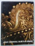 JUDAIC CEREMONIAL OBJECTS IN ROMANIA by H. KULLER ....P. PETRESCU , BOGAT ILUSTRAT, 1999