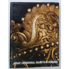 JUDAIC CEREMONIAL OBJECTS IN ROMANIA by H. KULLER ....P. PETRESCU , BOGAT ILUSTRAT, 1999