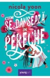 Cum se danseaza in pereche - Nicola Yoon - Grupul Art