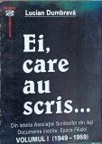EI, CARE AU SCRIS... Vol. 1 (1949-1959) - Lucian Dumbrava, Istoria Asociatiei Scriitorilor Iasi, Editura Evenimentul, 2000, Biografie