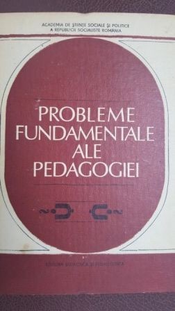 Probleme fundamentale ale pedagogiei