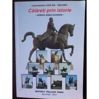 Calareti prin Istorie-celebre statui ecvestre - Constantin Ciocan Solont foto