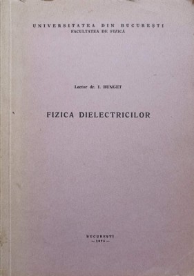 FIZICA DIELECTRICILOR-I. BUNGET-245602 foto