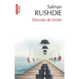 Dincolo de limite (editie de buzunar) - Salman Rushdie