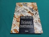 DICȚIONARUL ESOTERISMULUI *PIERRE RIFFARD / 1998 *23